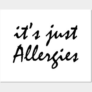 It's Just Allergies Posters and Art